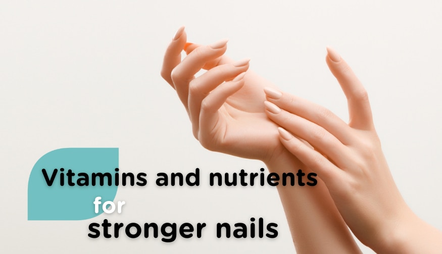 Vitamins and nutrients for nails, Stronger nails, Health