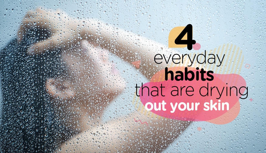 Everyday Habits That Are Drying Out Your Skin